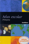 ATLAS ESCOLAR -PRIMARIA SANTILLANA