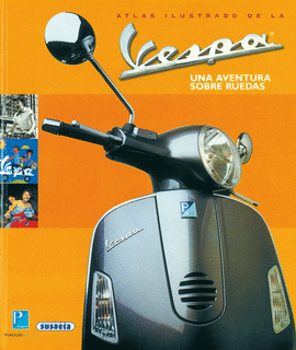 ATLAS ILUSTRADO, LA VESPA.UNA AVENTURA SOBRE RUEDAS