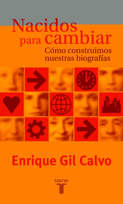 NACIDOS PARA CAMBIAR. COMO CONSTRUIMOS NUESTRAS BIOGRAFIAS