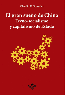 EL GRAN SUEO DE CHINA. TECNO-SOCIALISMO Y CAPITALISMO DE ESTADO