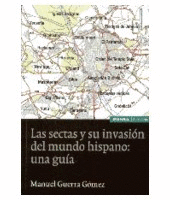 SECTAS Y SU INVASION DEL MUNDO HISPANO: UNA GUIA