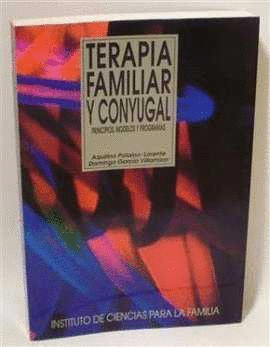 TERAPIA FAMILIAR Y CONYUGAL - PRINCIPIOS, MODELOS Y PROGRAMAS