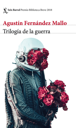 TRILOGA DE LA GUERRA. PREMIO BIBLIOTECA BREVE 2018