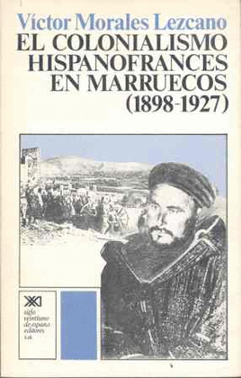 EL COLONIALISMO HISPANOFRANCES EN MARRUECOS (1898-1927)