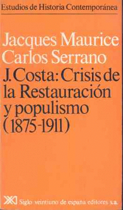 J. COSTA: CRISIS DE LA RESTAURACION Y POPULISMO (1875-1911)