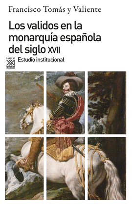 LOS VALIDOS EN LA MONARQUIA ESPAOLA DEL SIGLO XVII