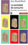 LA SOCIEDAD DE CONSUMO SUS MITOS SUS ESTRUCTURAS