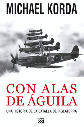 CON ALAS DE AGUILA - UNA HISTORIA DE  LA BATALLA DE INGLATERRA