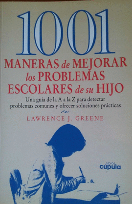 1001 MANERAS DE MEJORAR LOS PROBLEMAS ESCOLARES DE SU HIJO