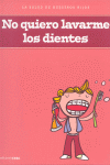 NO QUIERO LAVARME LOS DIENTES