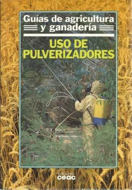 USO DE PULVERIZADORES - GUIAS DE AGRICULTURA Y GAN