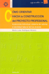 COMO ORIENTAR HACIA LA CONSTRUCCION DEL PROYECTO PROFESIONAL