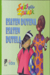ESATEN DUTUENA ESATEN DUTELA- SOLAS EGITEKO IPUINAK