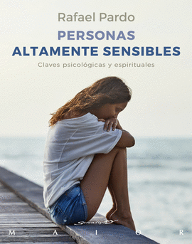 PERSONAS ALTAMENTE SENSIBLES. CLAVES PSICOLGICAS Y ESPIRITUALES