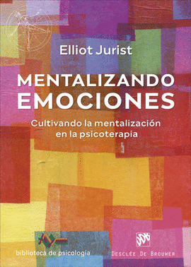 MENTALIZANDO EMOCIONES. CULTIVANDO LA MENTALIZACIN EN LA PSICOTERAPIA