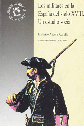 LOS MILITARES EN EL SIGLO XVIII. UN ESTUDIO SOCIAL