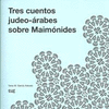 TRES CUENTOS JUDEO-RABES SOBRE MAIMNIDES