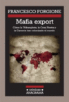 MAFIA EXPORT. COMO LA 'NDRANGHETA, LA COSA NOSTRA Y LA CAMORRA HA