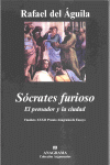 SOCRATES FURIOSO. EL PENSADOR Y LA CIUDAD