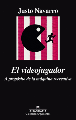 EL VIDEOJUGADOR. A PROPÓSITO DE LA MÁQUINA RECREATIVA
