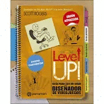 LEVEL UP! GUIA PARA SER UN GRAN DISEADOR DE VIDEOJUEGOS