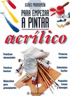 PARA EMPEZAR A PINTAR ACRILICO
