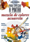PARA EMPEZAR A PINTAR MEZCLA DE COLORES ACUARELA