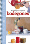 BODEGONES. PARA EMPEZAR A PINTAR
