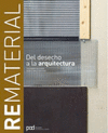 REMATERIAL. DEL DESECHO A LA ARQUITECTURA