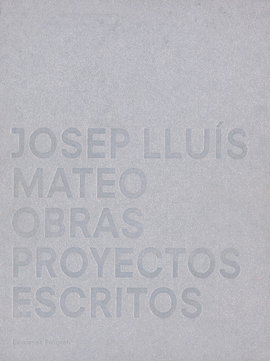 JOSEP LLUIS MATEO. OBRAS, PROYECTOS Y ESCRITOS