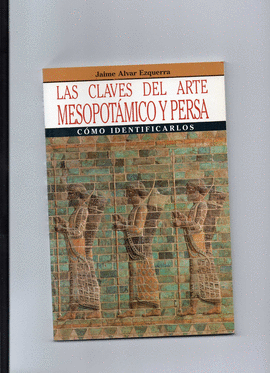 LAS CLAVES DEL ARTE MESOPOTAMICO Y PERSA