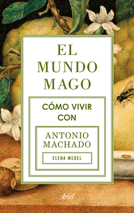 EL MUNDO MAGO. CMO VIVIR CON MACHADO