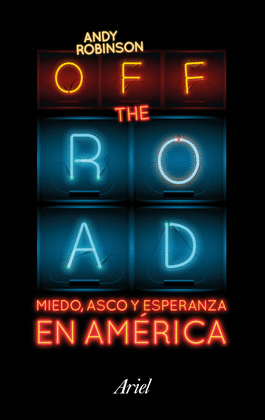 OFF THE ROAD. MIEDO, ASCO Y ESPERANZA EN AMRICA