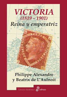 VICTORIA 1819-1901. REINA Y EMPERATRIZ
