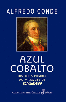 AZUL COBALTO. HISTORIA POSIBLE DEL MARQUES DE SARGADELOS