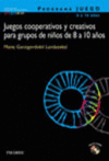 JUEGOS COOPERATIVOS Y CREATIVOS PARA GRUPOS DE NI�OS DE 8 A 10 A�