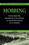 MOBBING. COMO PREVENIR, IDENTIFICAR Y SOLUCIONAR EL ACOSO PSICOLO