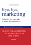 BYE, BYE, MARKETING-DEL PODER DEL MERCADO AL PODER DEL CONSUMIDOR