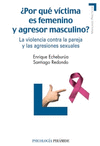 +POR QUE VICTIMA ES FEMENINO Y AGRESOR MASCULINO?