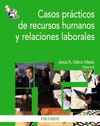 CASOS PRACTICOS DE RECURSOS HUMANOS Y RELACIONES LABORALES