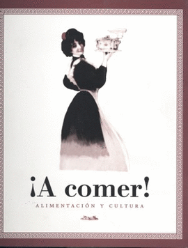 A COMER: ALIMENTACION Y CULTURA