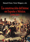 CONSTRUCCION DEL HEROE EN ESPAÑA Y MEXICO 1789-1847