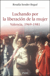 LUCHANDO POR LA LIBERACION DE LA MUJER. VALENCIA 1969-1981