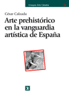 ARTE PREHISTORICO EN LA VANGUARDIA ARTISTICA DE ESPAA