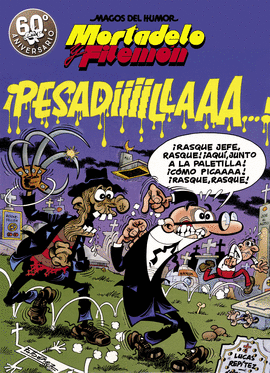 MORTADELO Y FILEMN. PESADIIILAAAA! (MAGOS DEL HUMOR 58)