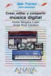 CREAR,EDITAR Y COMPARTIR MUSICA DIGITAL -GUIA PRACTICA PARA USUAR