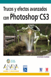 TRUCOS Y EFECTOS AVANZADOS CON PHOTOSHOP CS3 CON CD-ROM