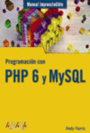 PROGRAMACION CON PHP 6 Y MYSQL -MANUAL IMPRESCINDIBLE
