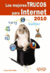 LOS MEJORES TRUCOS PARA INTERNET. EDICION 2010