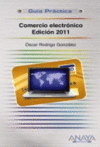 COMERCIO ELECTRONICO. EDICION 2011 -GUIA PRACTICA